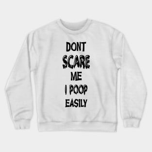 Don't Scare Me I Poop Easily Funny Halloween Crewneck Sweatshirt